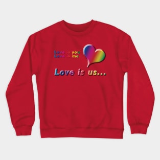 Love is you, Love is me, Love is us Rainbow Heart and Text Design with on Red Background Crewneck Sweatshirt